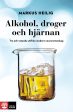 Alkohol, droger och hjärnan : tro och vetande utifrån modern neurovetenskap Discount