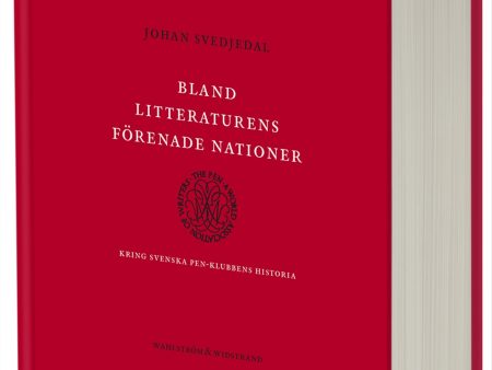 Bland litteraturens förenade nationer : kring svenska PEN-klubbens historia Sale