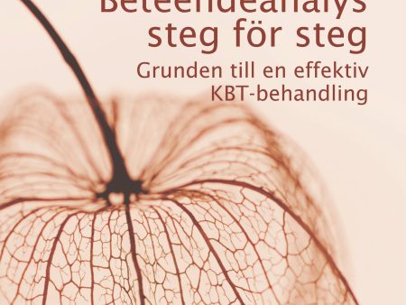 Beteendeanalys steg för steg : Grunden till en effektiv KBT-behandling Hot on Sale