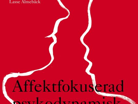 Affektfokuserad psykodynamisk terapi : teori, empiri och praktik Discount