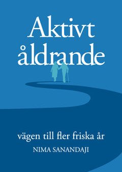 Aktivt åldrande : vägen till fler friska år Online