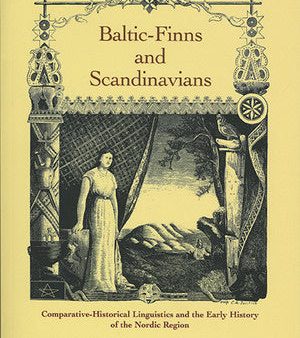 Baltic-Finns and Scandinavians: Comparative-Historical Linguistics and the Early History of the Nordic Region Supply