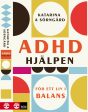 ADHD-hjälpen : för ett liv i balans Sale