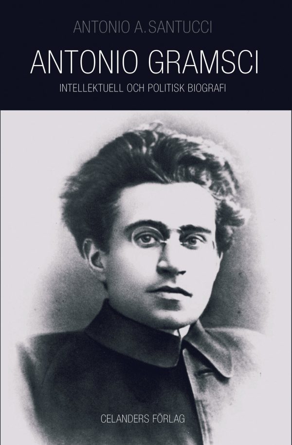 Antonio Gramsci 1891-1937 : intellektuell och politisk biografi on Sale