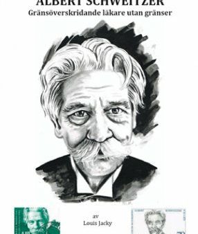 Albert Schweitzer : gränsöverskridande läkare utan gränser For Cheap